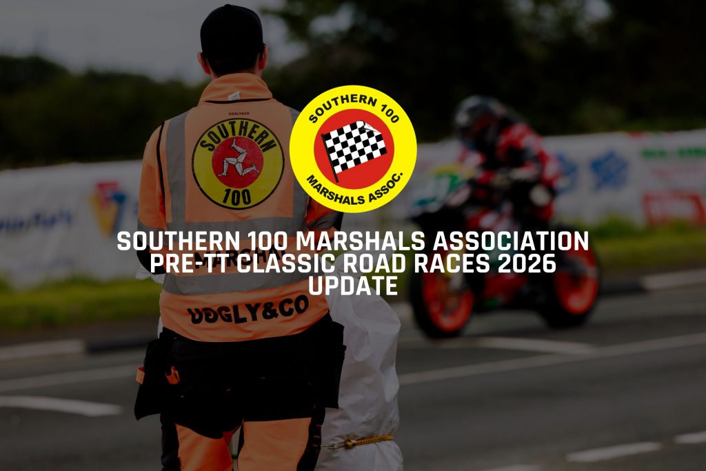 Southern 100 Marshals Association Pre-TT Classic Road Races 2026 Update