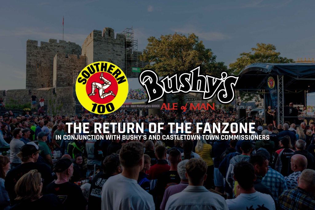 Southern 100 Racing Welcomes the Return of the Fanzone in Conjunction with Bushy's and Castletown Town Commissioners